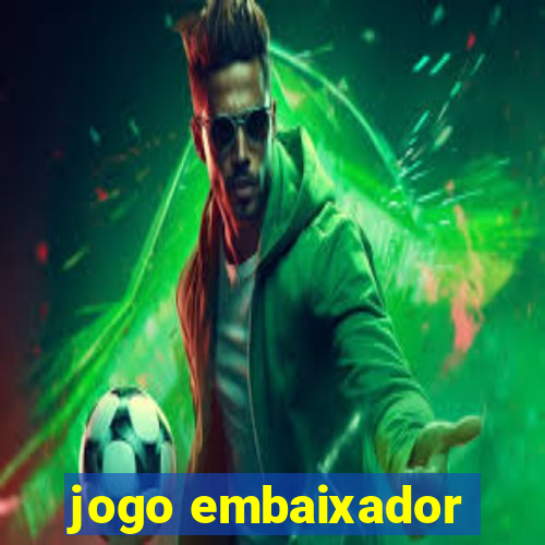 jogo embaixador